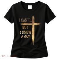 I CanT But I Know A Guy Jesus Cross Funny Christian Women's T-Shirt thumb 0
