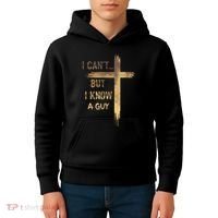 I CanT But I Know A Guy Jesus Cross Funny Christian Kids Hoodie thumb 4