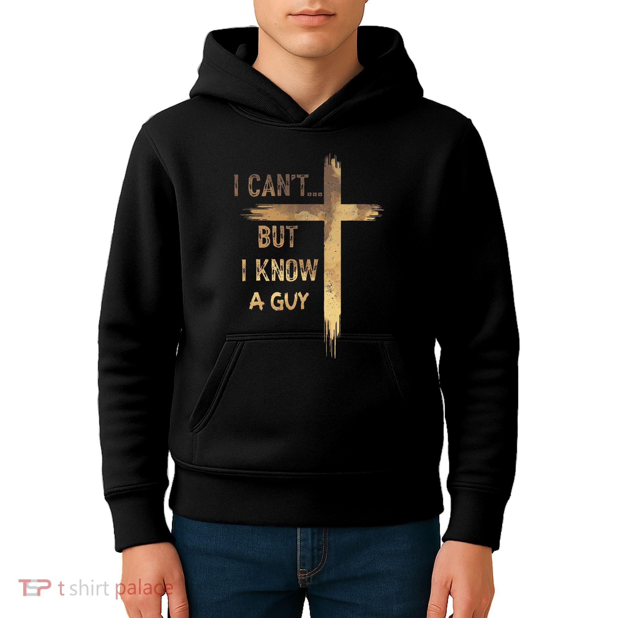 I CanT But I Know A Guy Jesus Cross Funny Christian Kids Hoodie