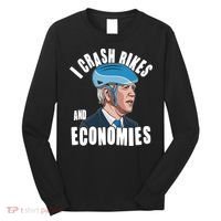 I Crash Bikes And Economies Anti Biden Long Sleeve Shirt thumb 0