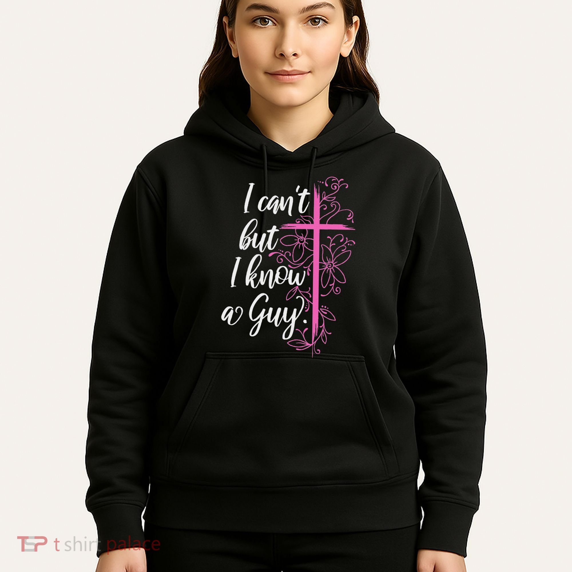 I CanT But I Know A Guy Jesus Cross Funny Christian Hoodie