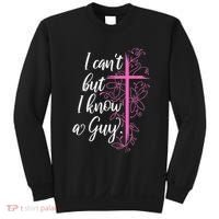 I CanT But I Know A Guy Jesus Cross Funny Christian Sweatshirt thumb 0