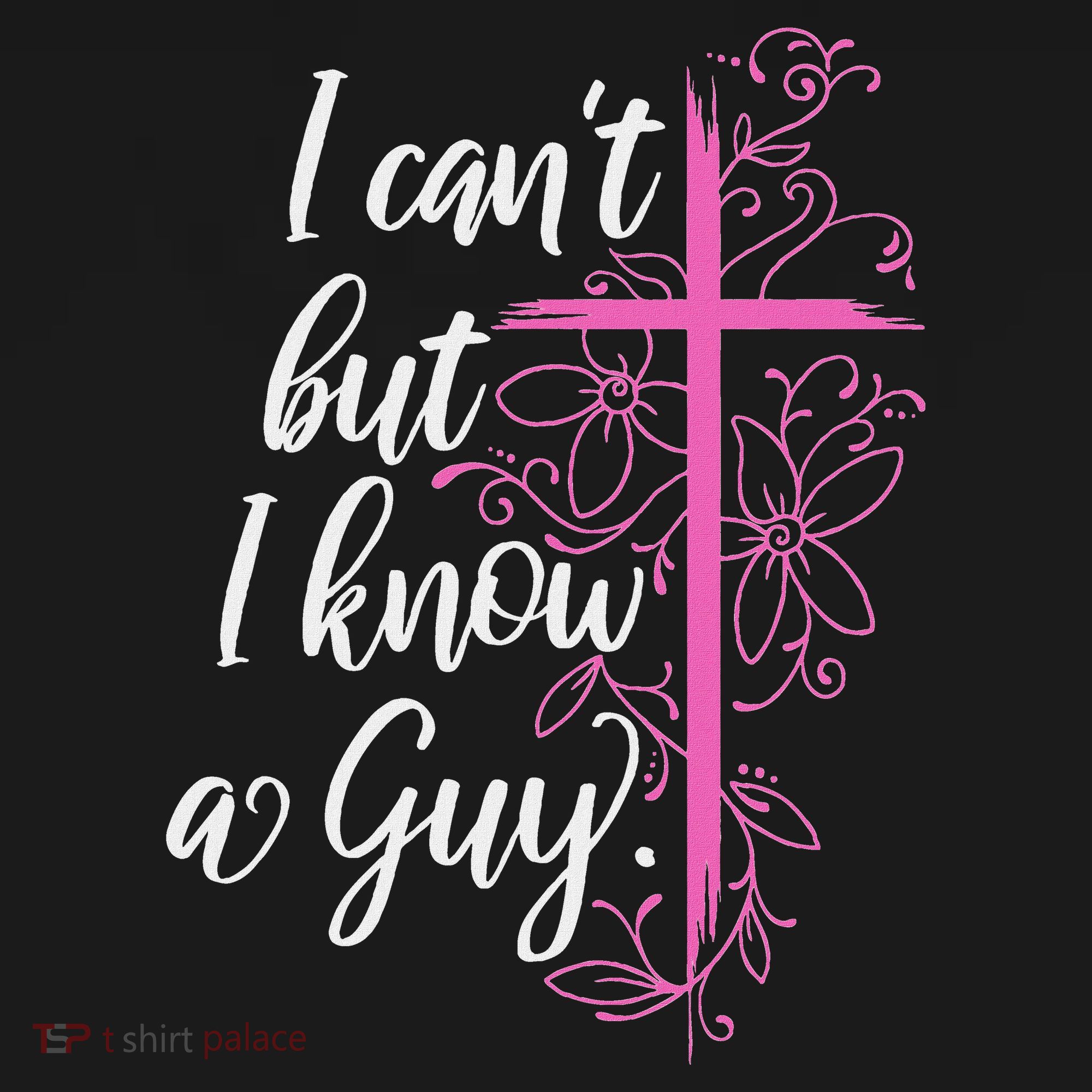 I CanT But I Know A Guy Jesus Cross Funny Christian Women's Hoodie