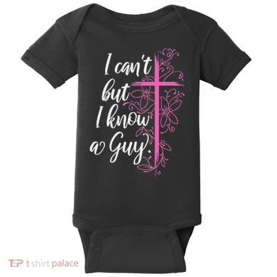 I CanT But I Know A Guy Jesus Cross Funny Christian Baby Bodysuit