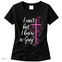 I CanT But I Know A Guy Jesus Cross Funny Christian Women's T-Shirt thumb 0