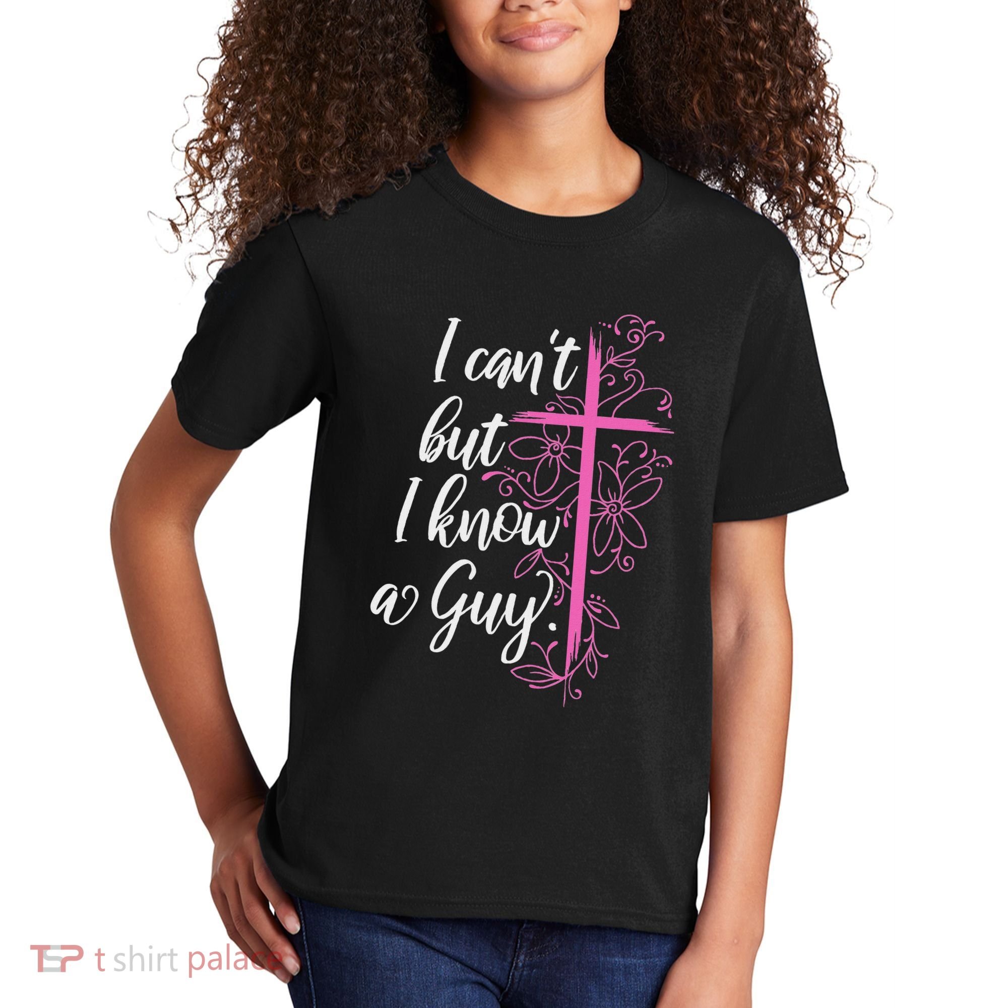 I CanT But I Know A Guy Jesus Cross Funny Christian Kids T-Shirt