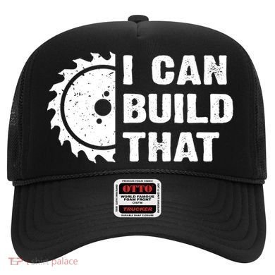 I Can Build That Woodworker Carpenter Funny Woodworking Gift Hat