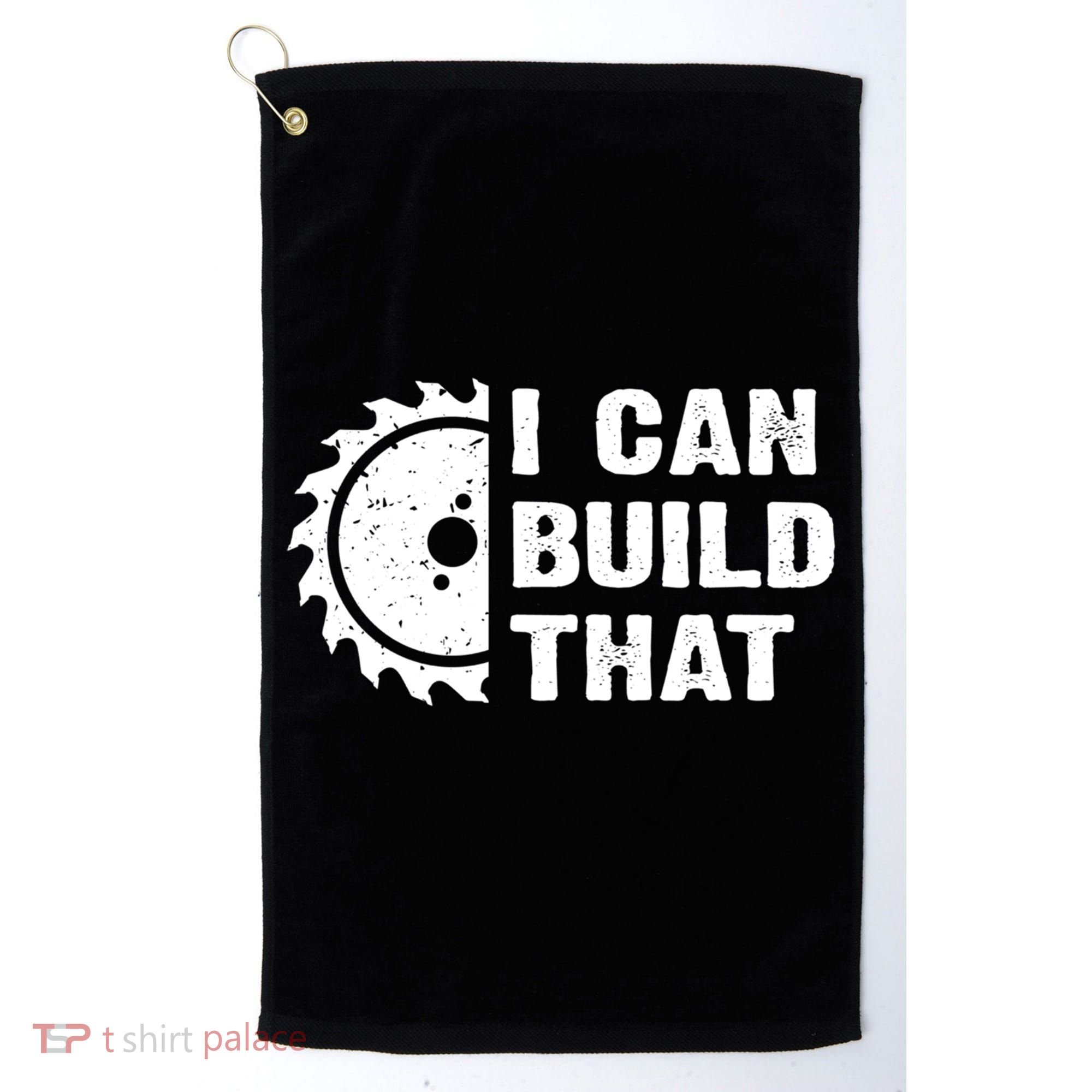 I Can Build That Woodworker Carpenter Funny Woodworking Gift Golf Towel