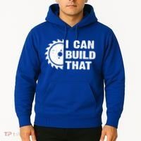 I Can Build That Woodworker Carpenter Funny Woodworking Gift Hoodie thumb 2