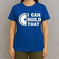 I Can Build That Woodworker Carpenter Funny Woodworking Gift T-Shirt thumb 4