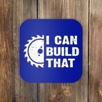 I Can Build That Woodworker Carpenter Funny Woodworking Gift Coaster thumb 0