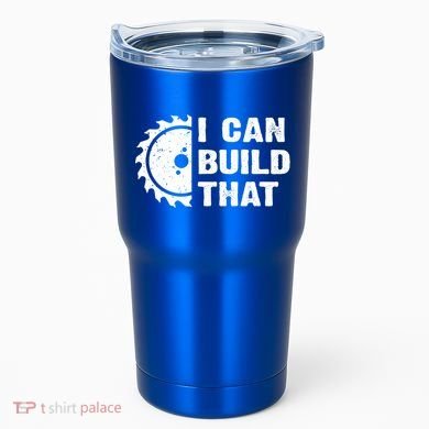 I Can Build That Woodworker Carpenter Funny Woodworking Gift Tumbler