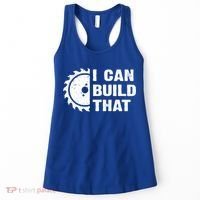 I Can Build That Woodworker Carpenter Funny Woodworking Gift Women's Tank Top thumb 0