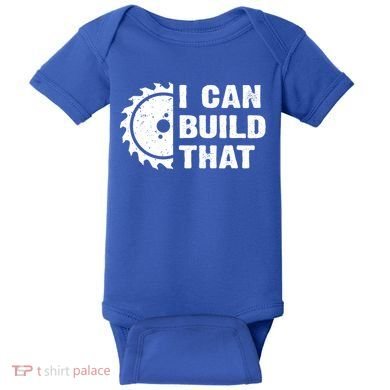 I Can Build That Woodworker Carpenter Funny Woodworking Gift Baby Bodysuit