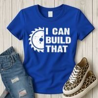 I Can Build That Woodworker Carpenter Funny Woodworking Gift Women's T-Shirt thumb 3