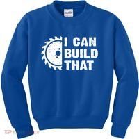 I Can Build That Woodworker Carpenter Funny Woodworking Gift Kids Sweatshirt thumb 0