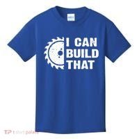 I Can Build That Woodworker Carpenter Funny Woodworking Gift Kids T-Shirt thumb 0