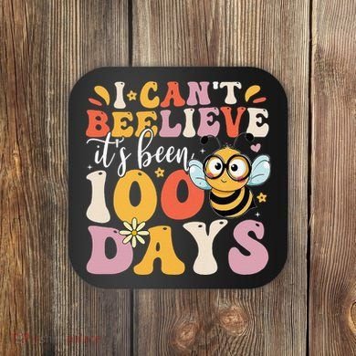 I CanT Believe Its Been 100 Days Funny 100 Days Smarter Bee Coaster