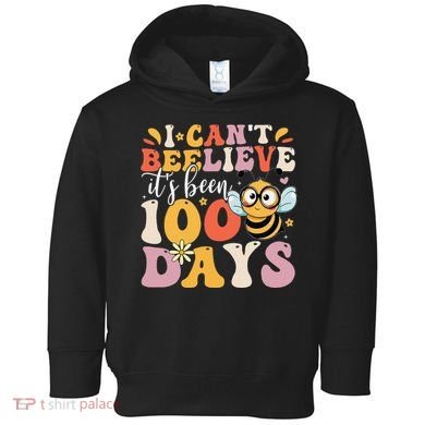 I CanT Believe Its Been 100 Days Funny 100 Days Smarter Bee Toddler Hoodie