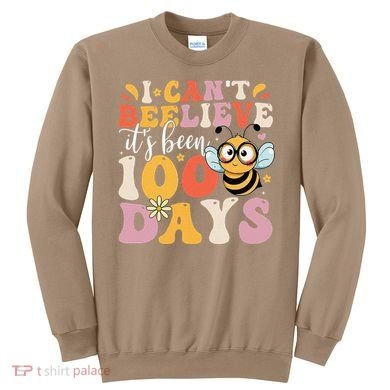 I CanT Believe Its Been 100 Days Funny 100 Days Smarter Bee Sweatshirt