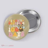 I CanT Believe Its Been 100 Days Funny 100 Days Smarter Bee Button thumb 0