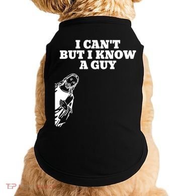I Cant But I Know A Guy Jesus Christian Doggie Tank
