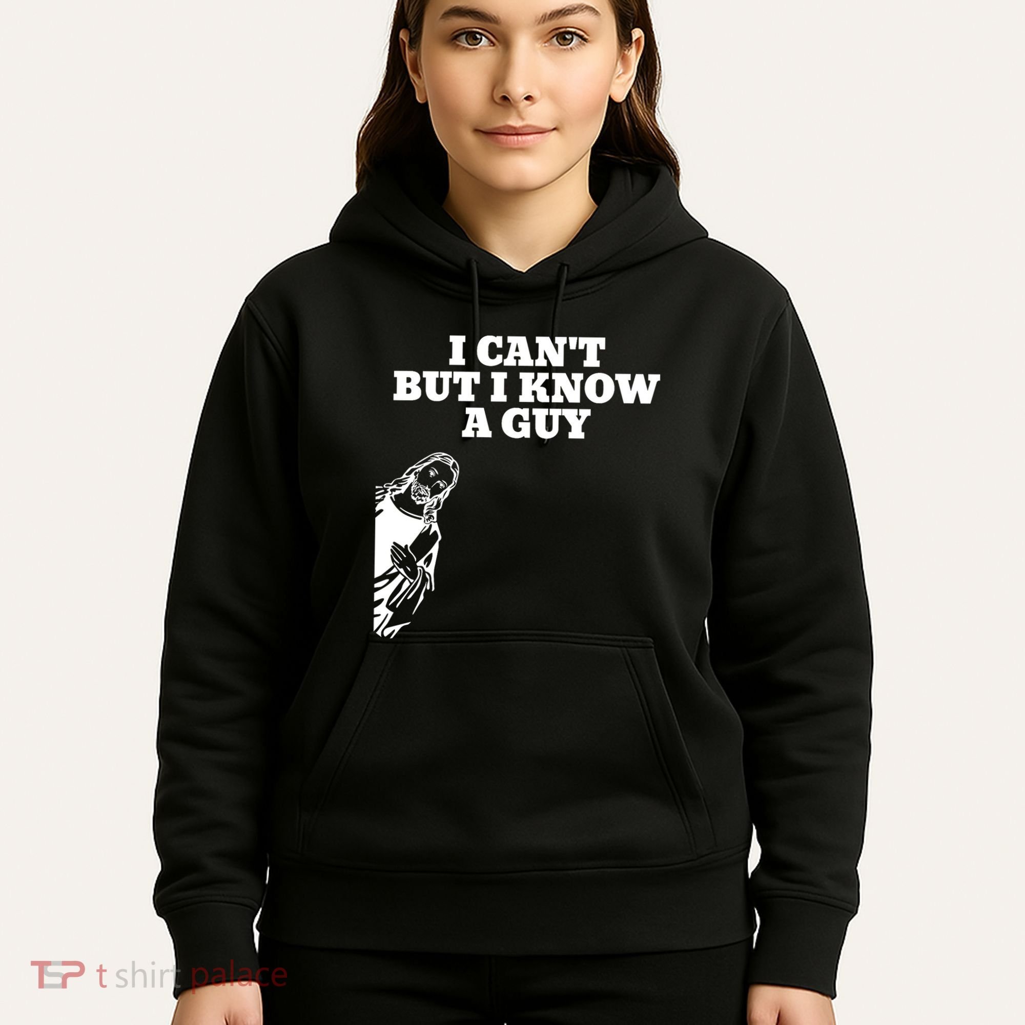 I Cant But I Know A Guy Jesus Christian Hoodie