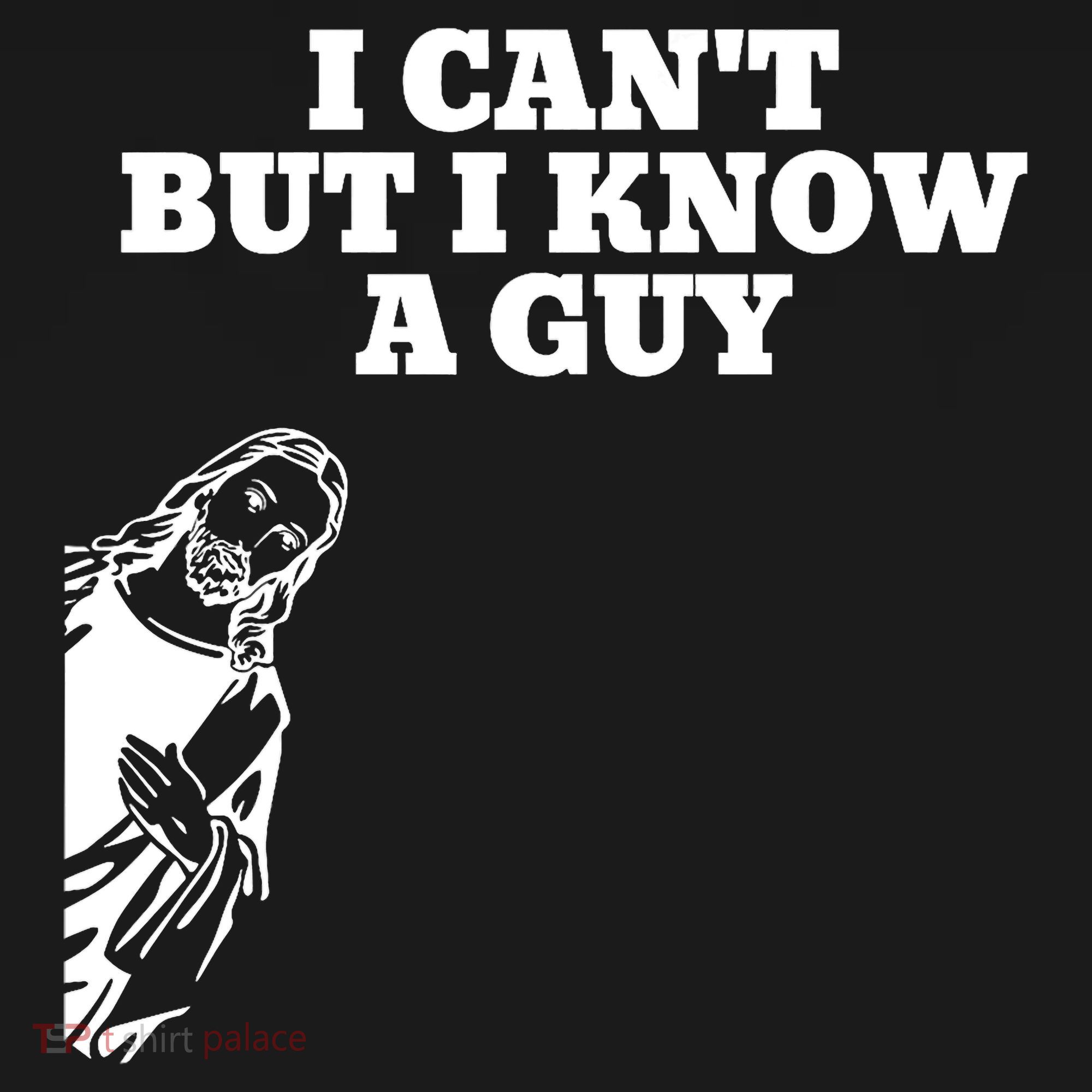 I Cant But I Know A Guy Jesus Christian Long Sleeve Shirt