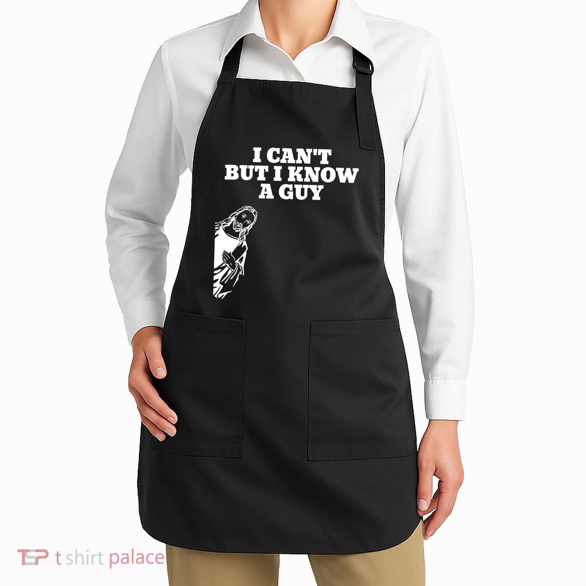 I Cant But I Know A Guy Jesus Christian Apron