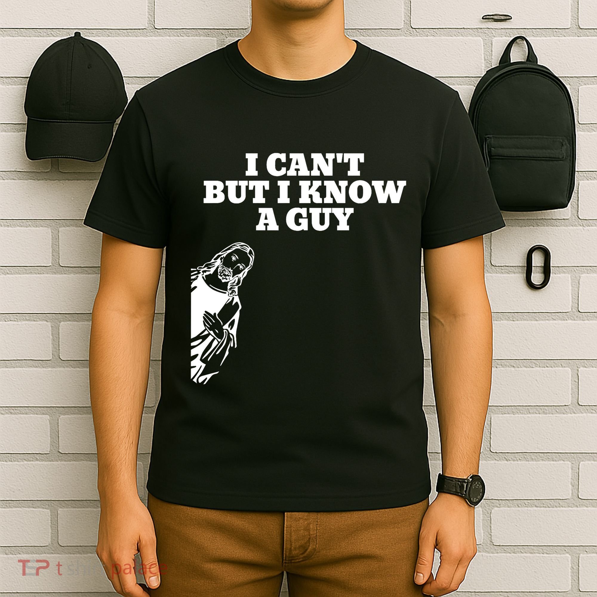 I Cant But I Know A Guy Jesus Christian T-Shirt