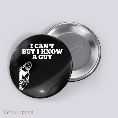 I Cant But I Know A Guy Jesus Christian Button
