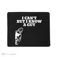 I Cant But I Know A Guy Jesus Christian Mousepad thumb 0
