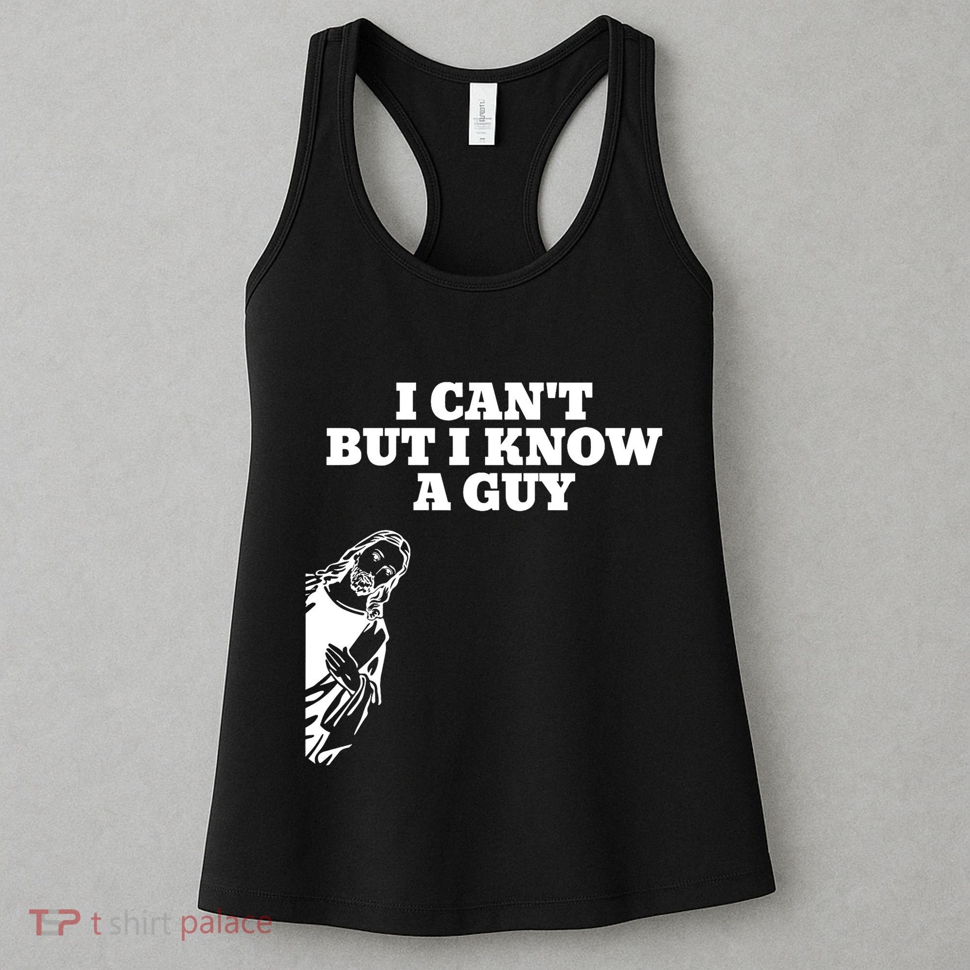 I Cant But I Know A Guy Jesus Christian Women's Tank Top