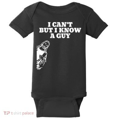 I Cant But I Know A Guy Jesus Christian Baby Bodysuit