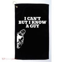 I Cant But I Know A Guy Jesus Christian Golf Towel thumb 0