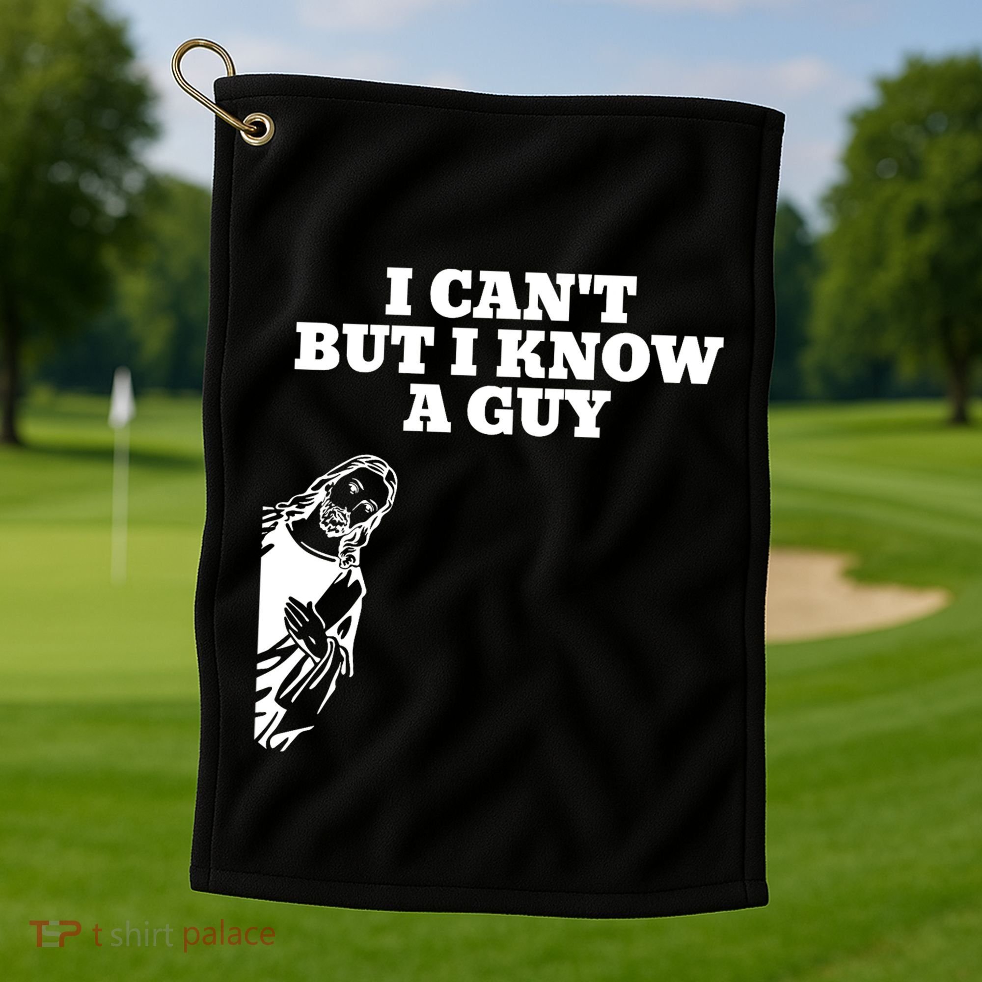 I Cant But I Know A Guy Jesus Christian Golf Towel