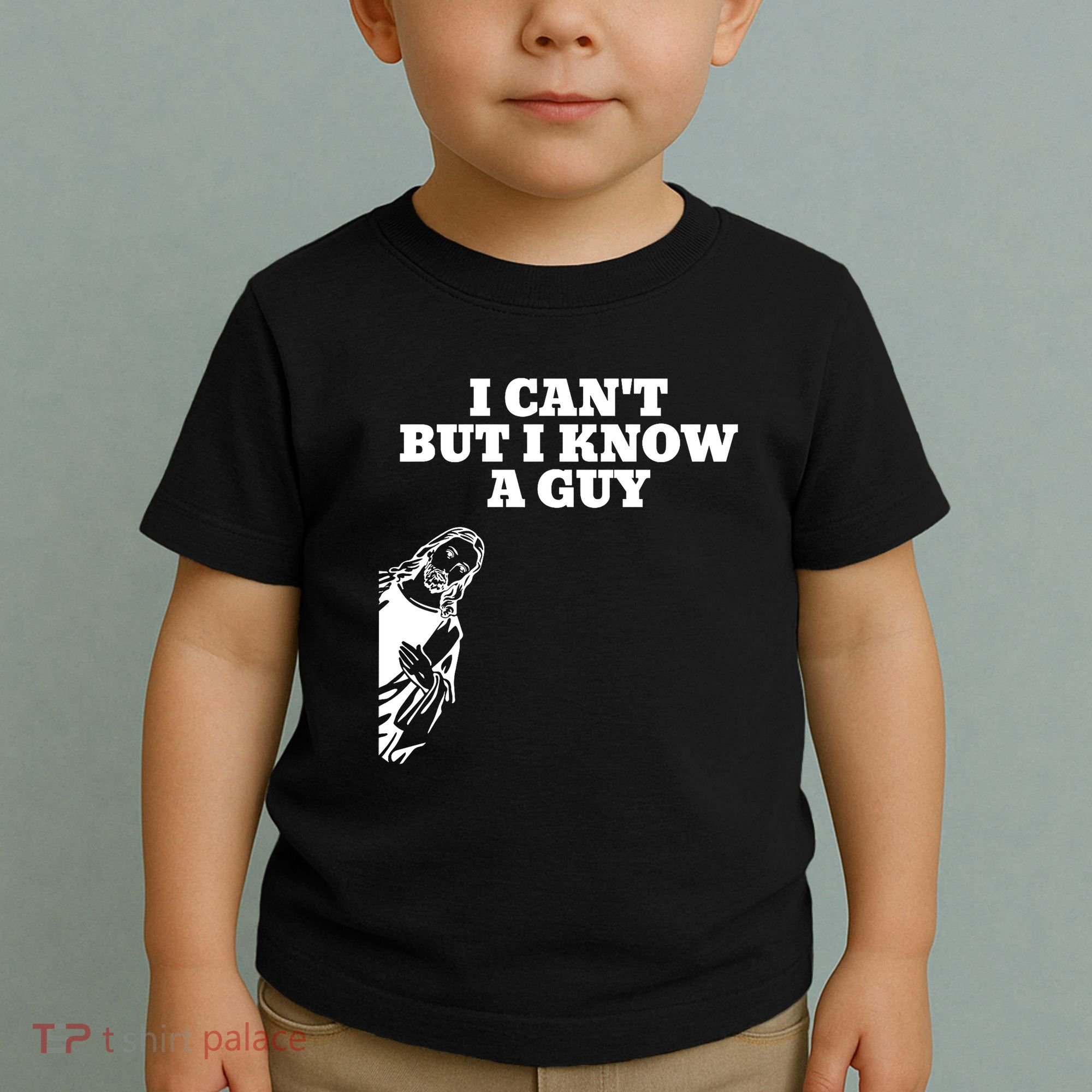 I Cant But I Know A Guy Jesus Christian Toddler T-Shirt