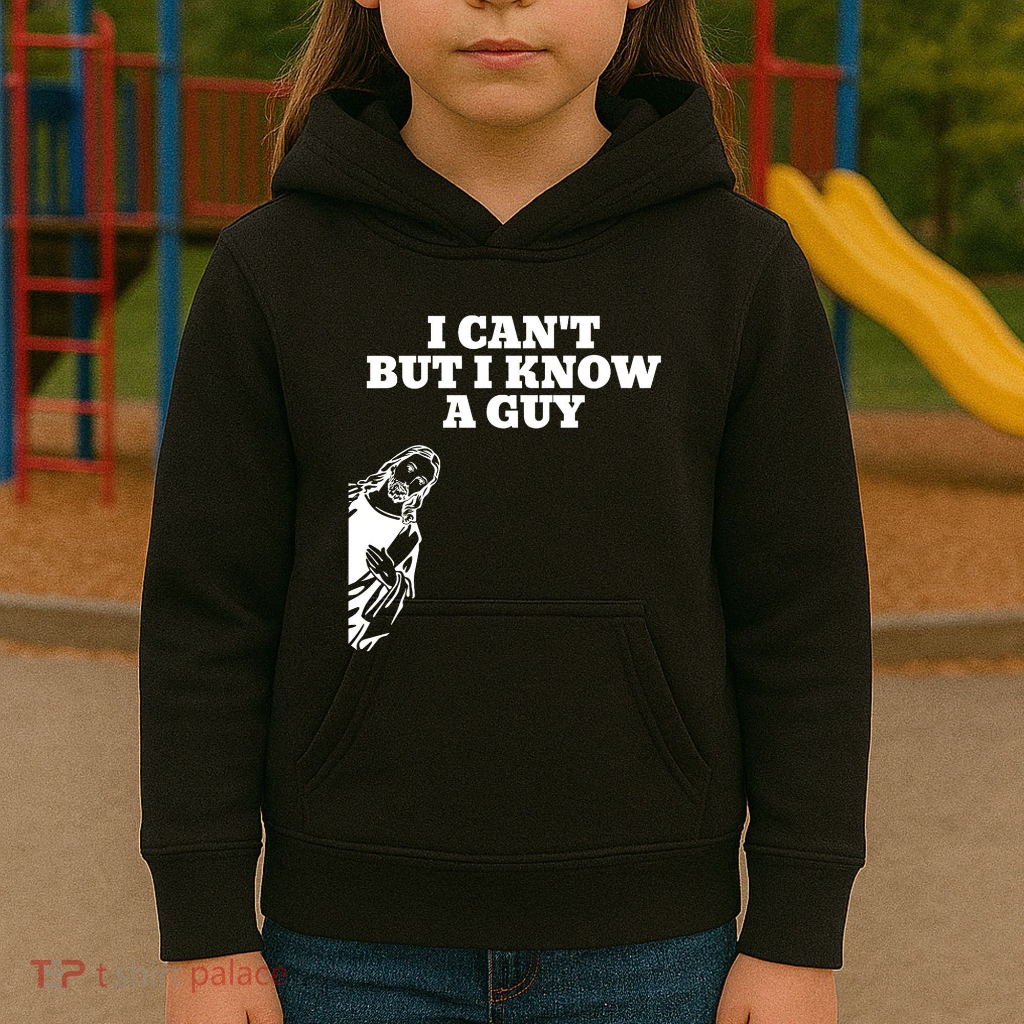 I Cant But I Know A Guy Jesus Christian Kids Hoodie