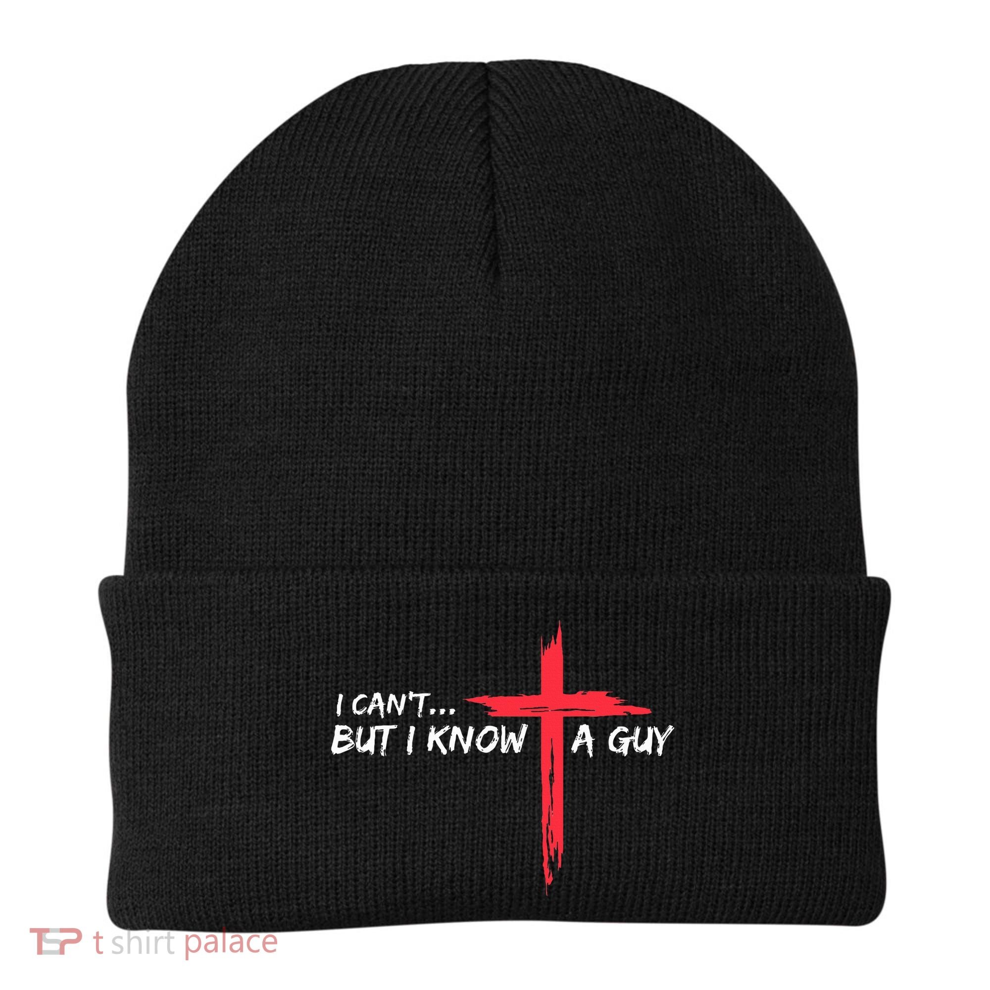 I Can't But I Know A Guy Jesus Cross Funny Christian  Beanie
