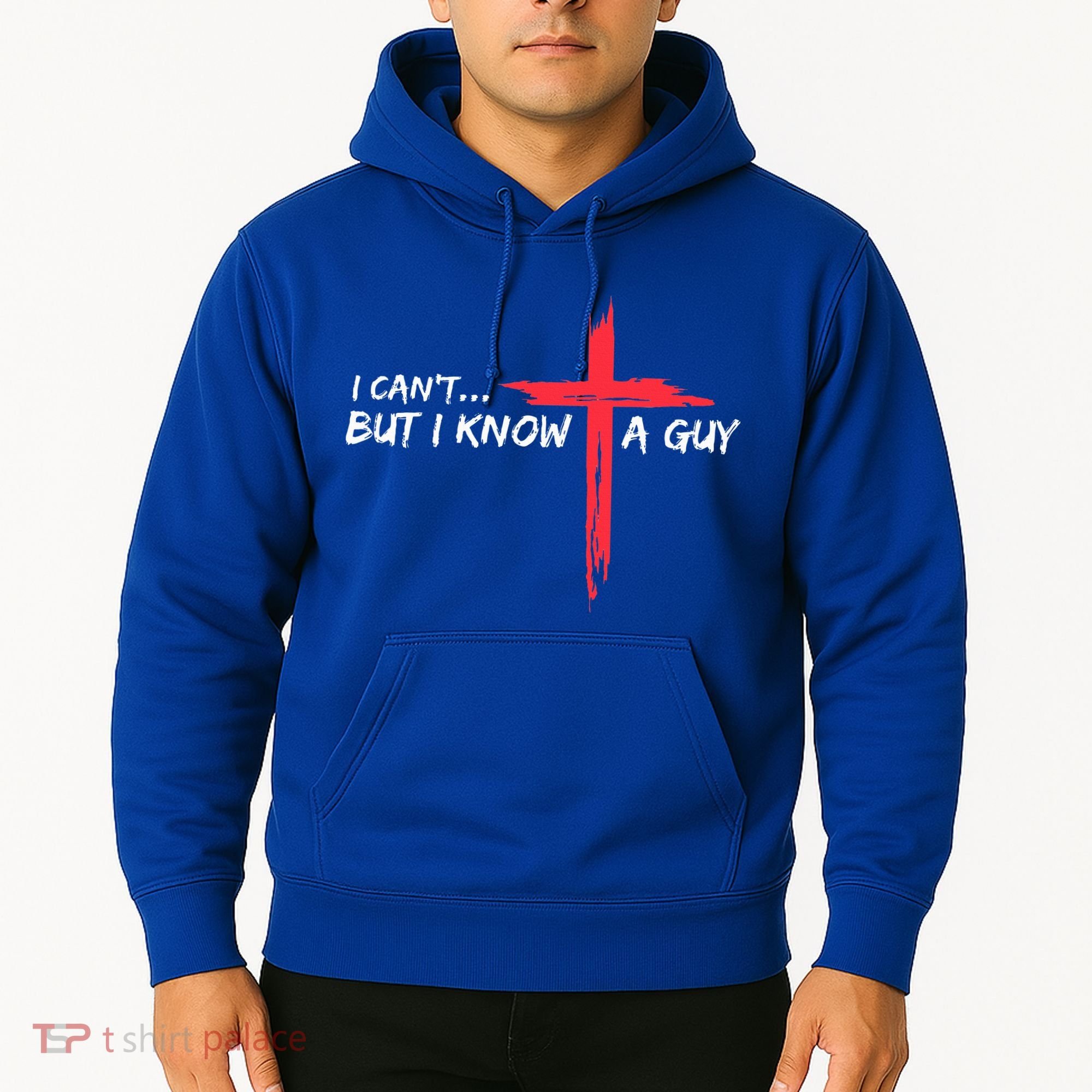 I Can't But I Know A Guy Jesus Cross Funny Christian  Hoodie