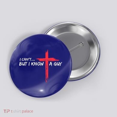 I Can't But I Know A Guy Jesus Cross Funny Christian  Button