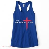 I Can't But I Know A Guy Jesus Cross Funny Christian  Women's Tank Top thumb 0