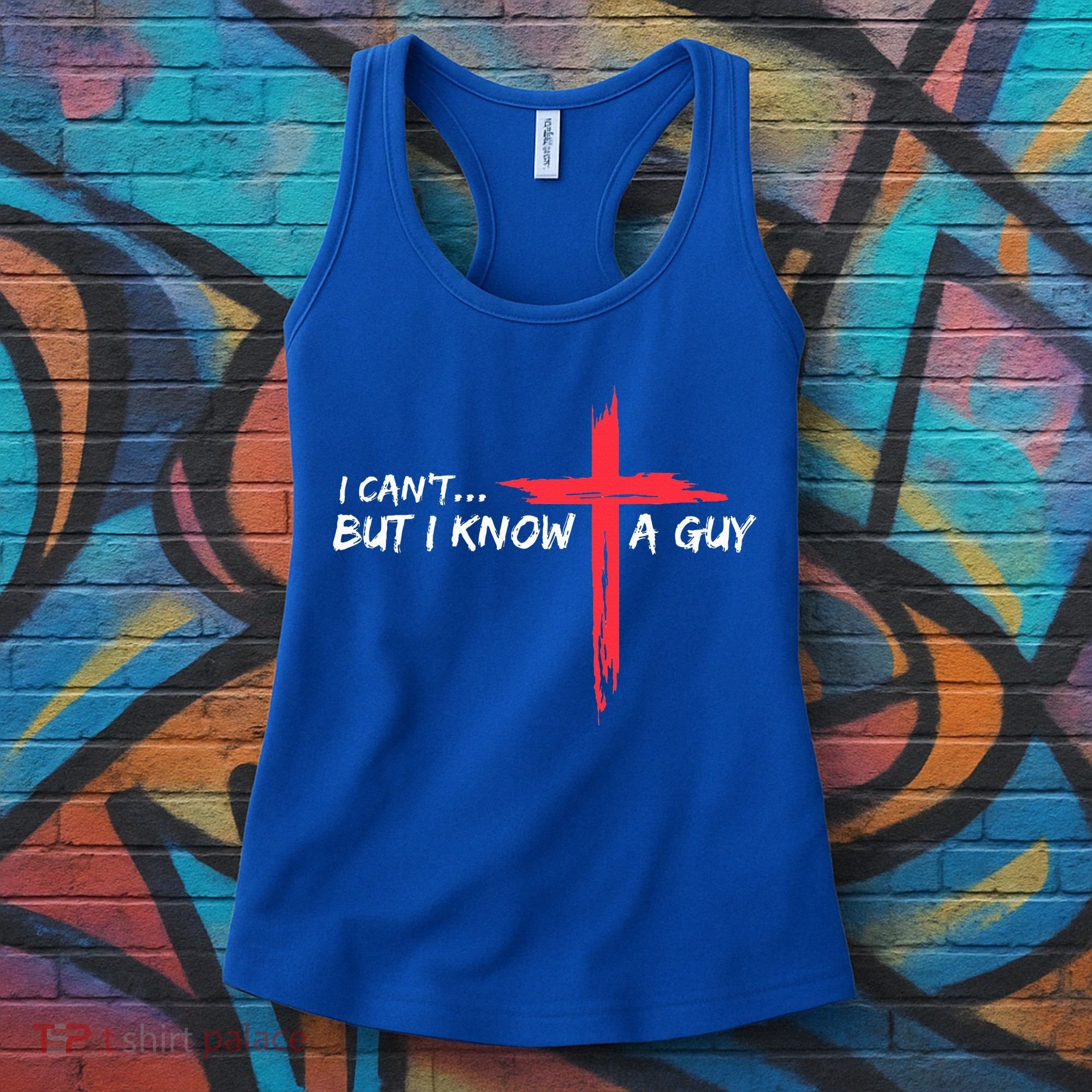 I Can't But I Know A Guy Jesus Cross Funny Christian  Women's Tank Top