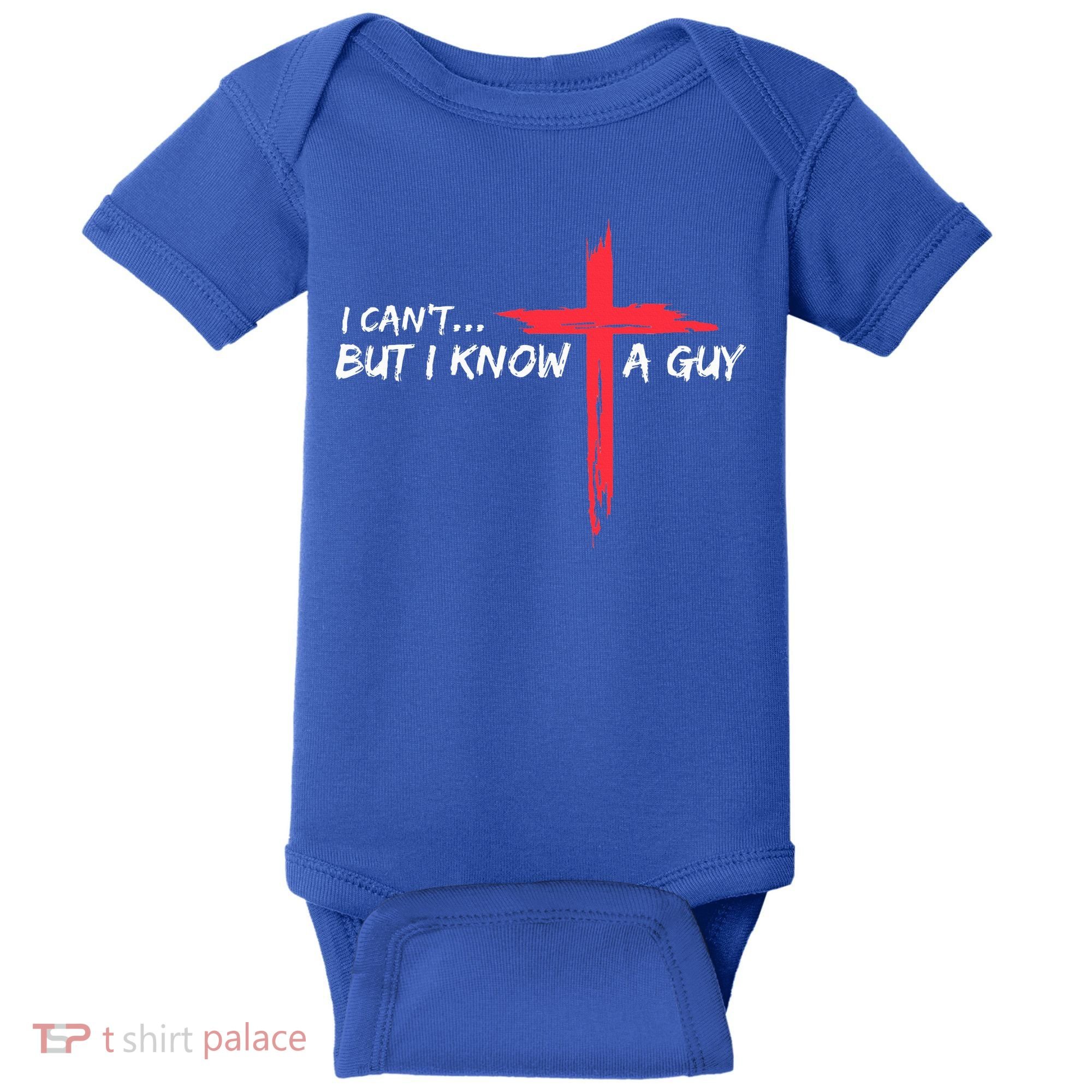 I Can't But I Know A Guy Jesus Cross Funny Christian  Baby Bodysuit