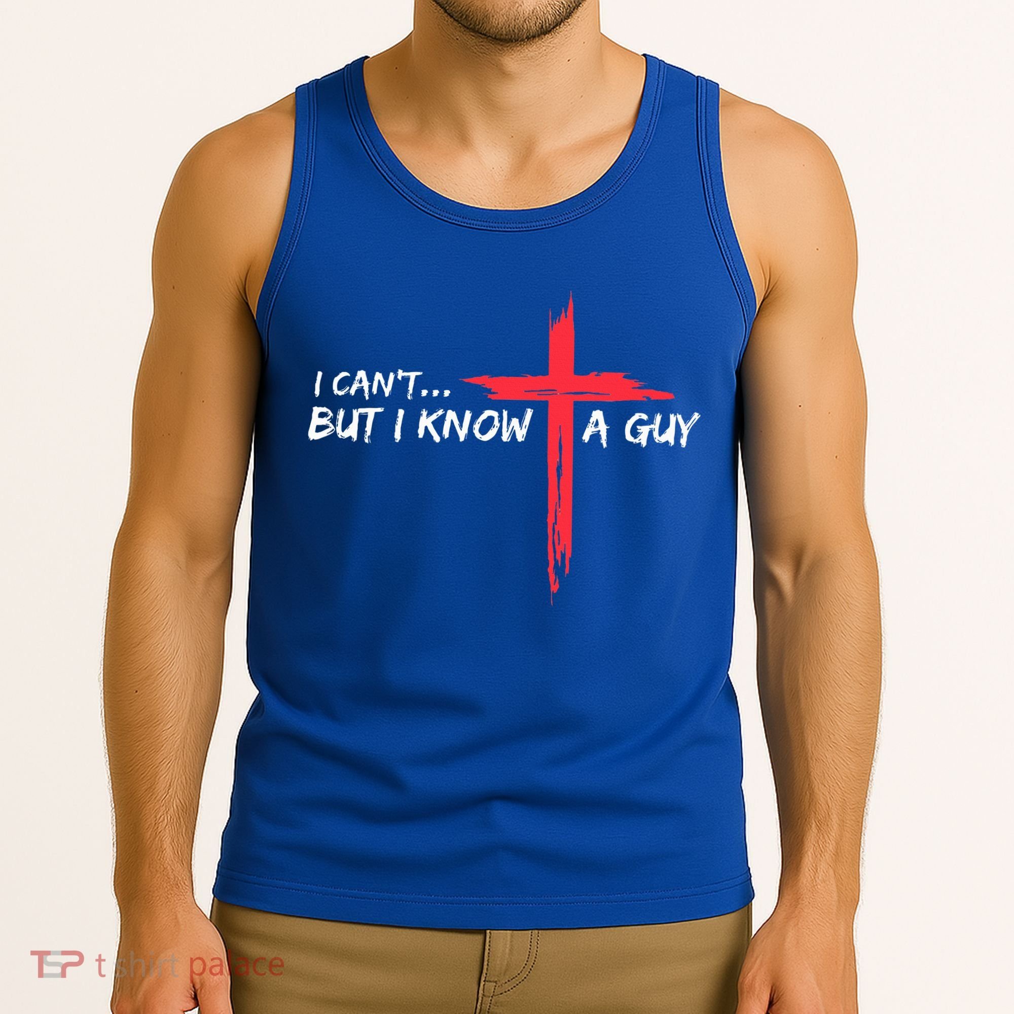 I Can't But I Know A Guy Jesus Cross Funny Christian  Tank Top