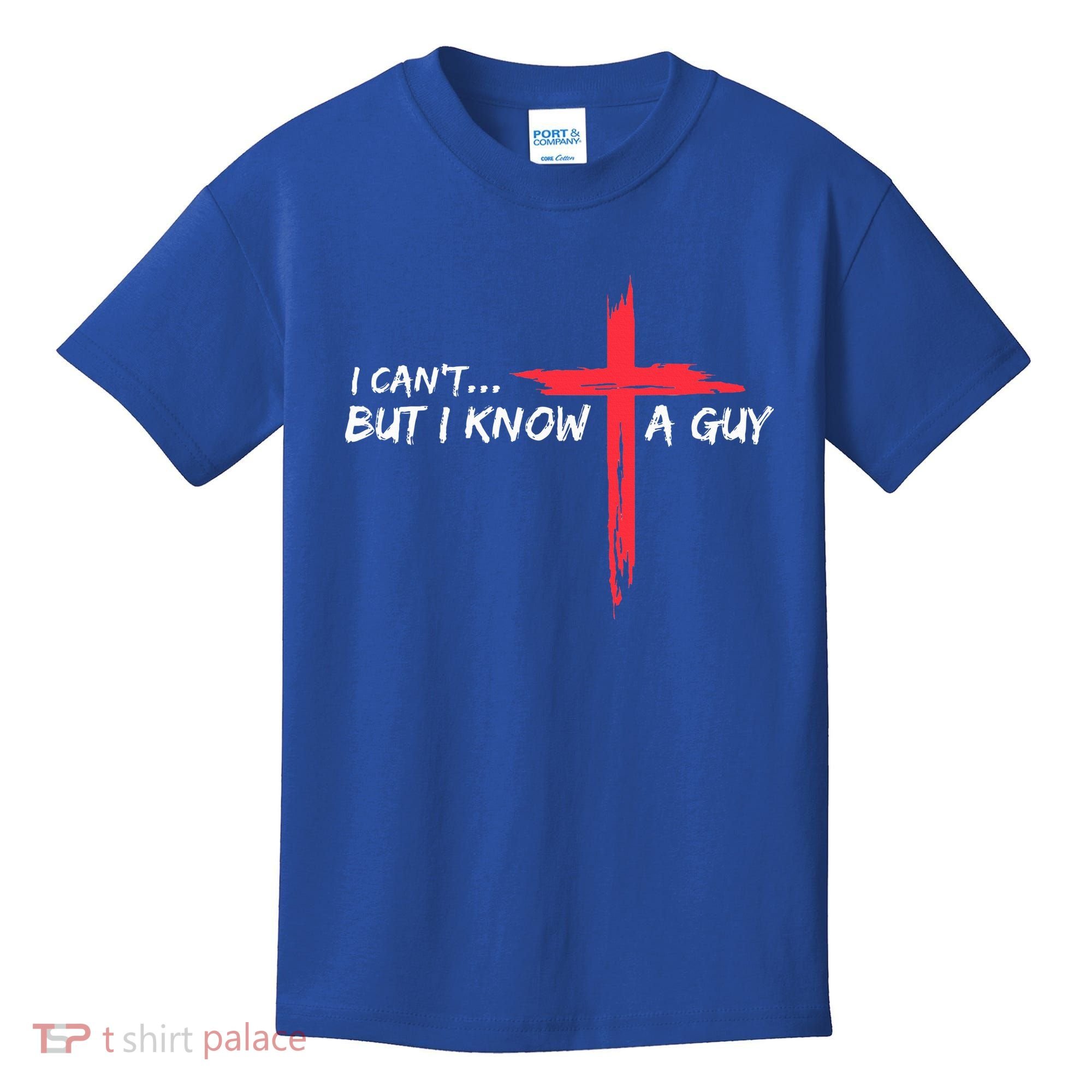 I Can't But I Know A Guy Jesus Cross Funny Christian  Kids T-Shirt