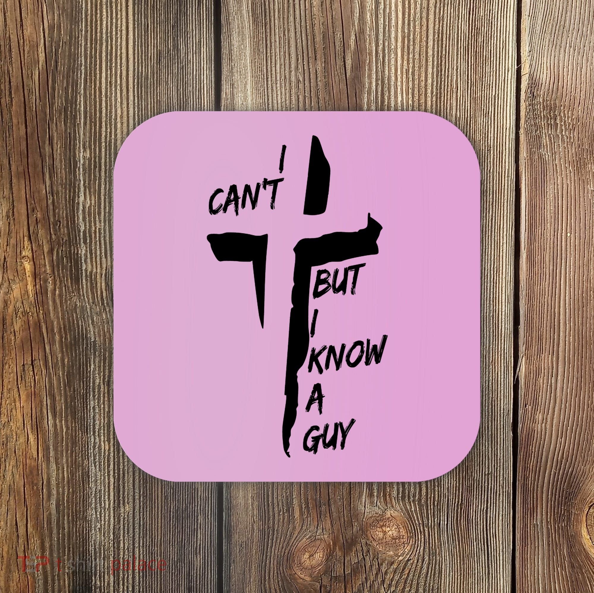 I CanT But I Know A Guy Jesus Cross Christian Christmas Coaster