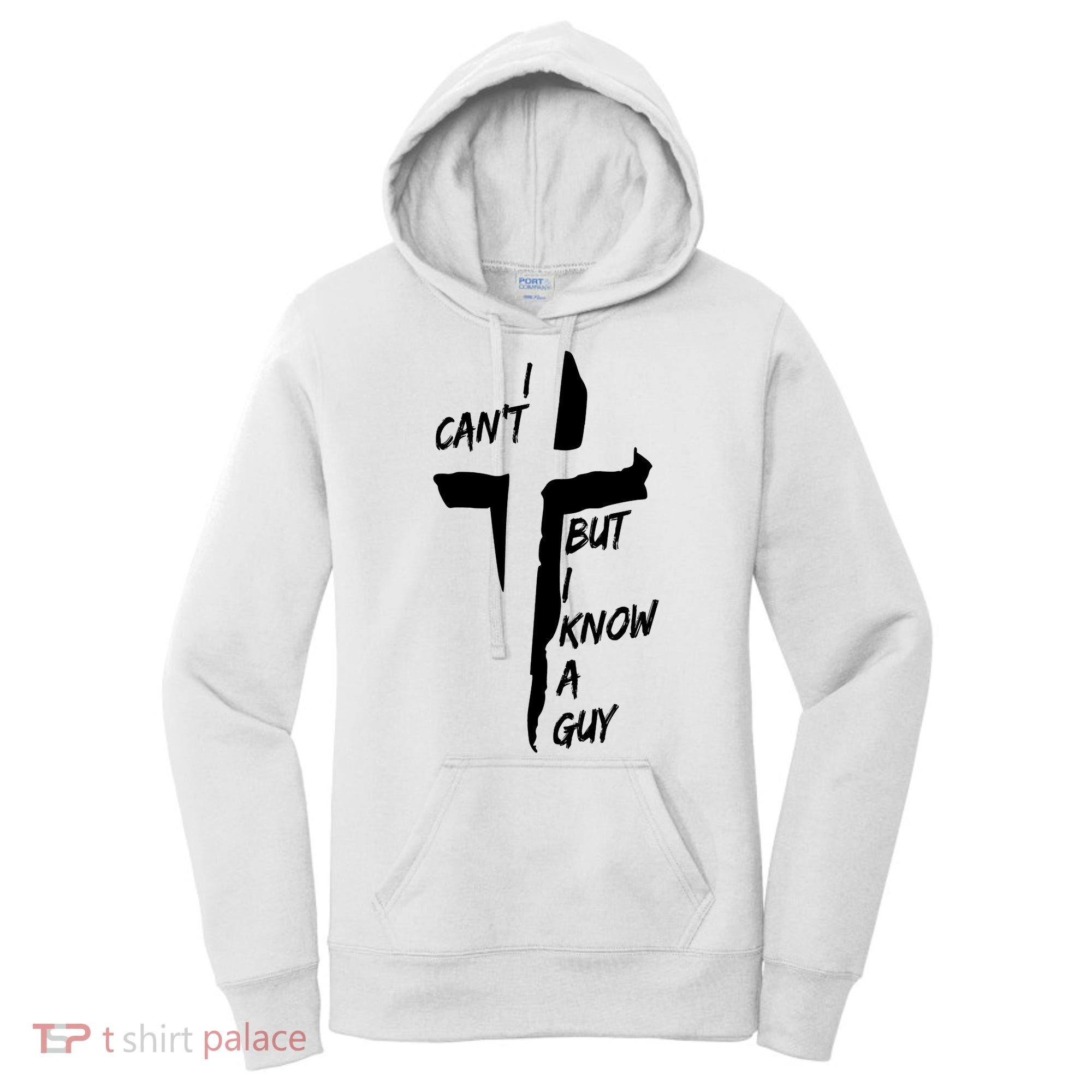 I CanT But I Know A Guy Jesus Cross Christian Christmas Women's Hoodie
