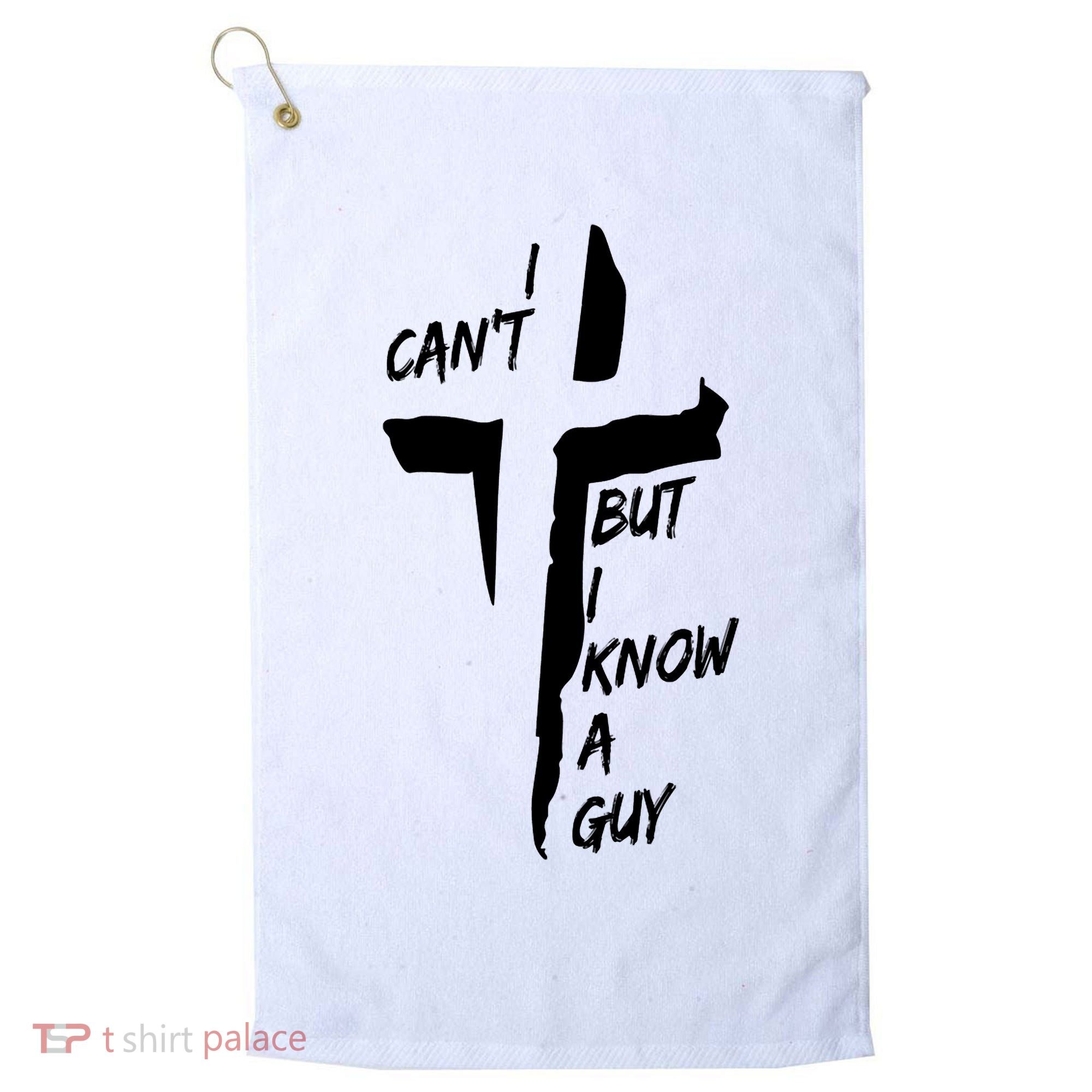 I CanT But I Know A Guy Jesus Cross Christian Christmas Golf Towel