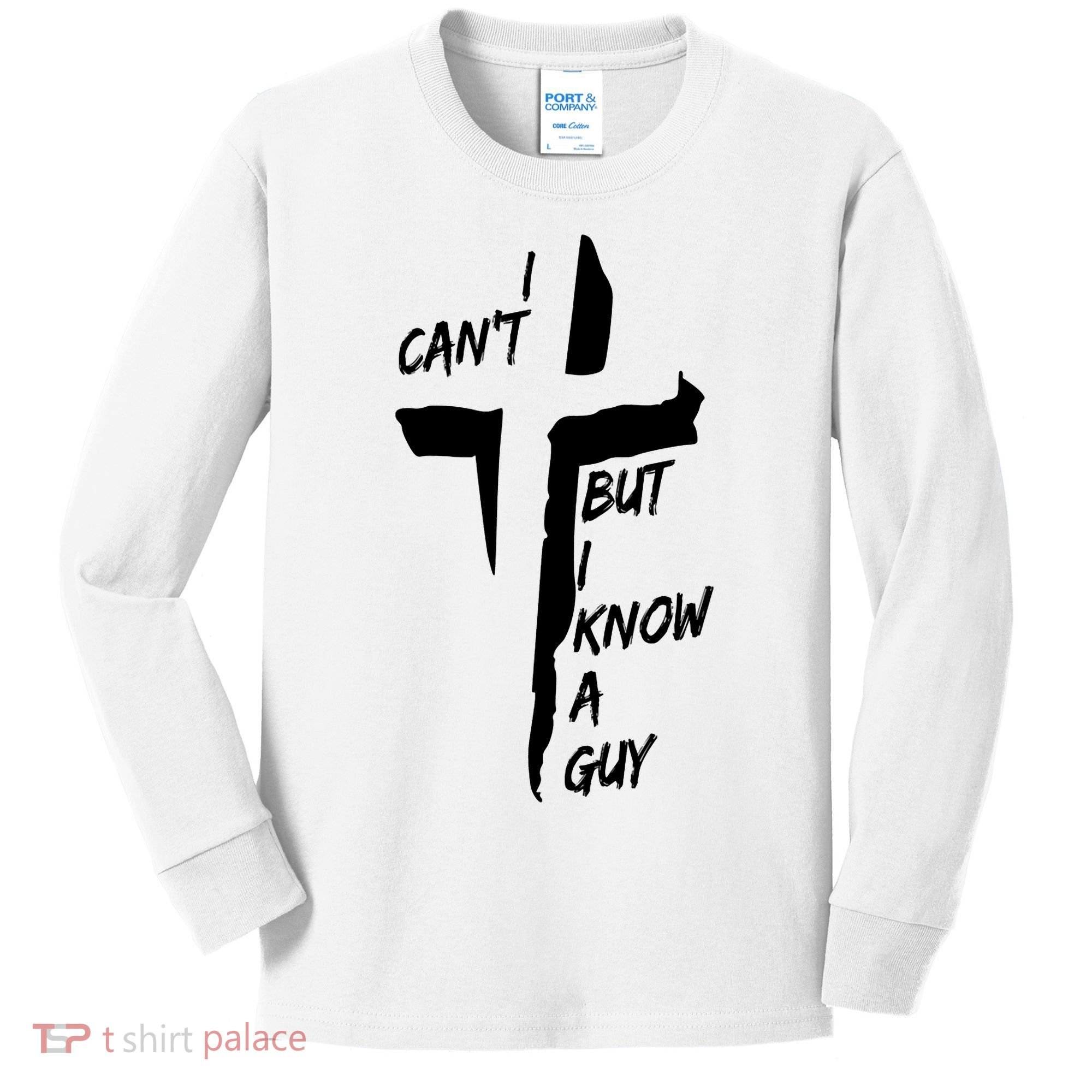 I CanT But I Know A Guy Jesus Cross Christian Christmas Kids Long Sleeve Shirt